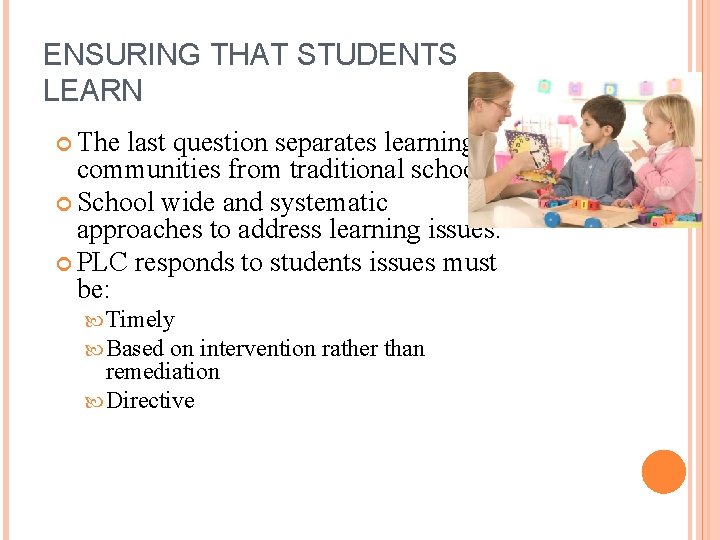 ENSURING THAT STUDENTS LEARN The last question separates learning communities from traditional schools. School