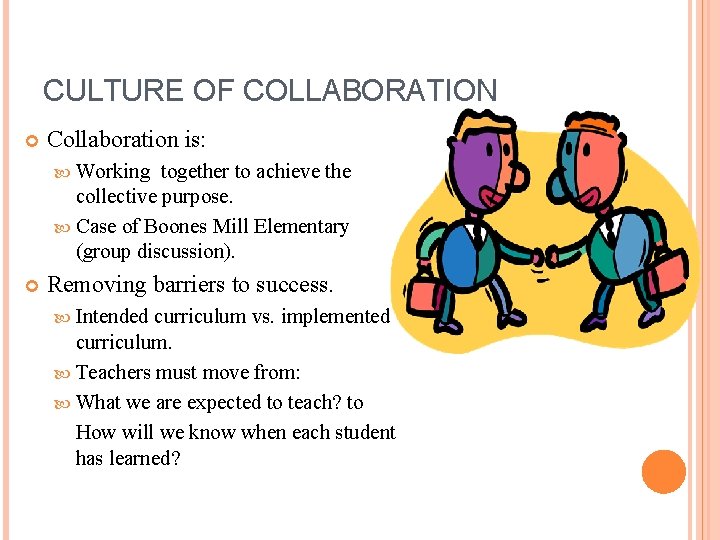 CULTURE OF COLLABORATION Collaboration is: Working together to achieve the collective purpose. Case of