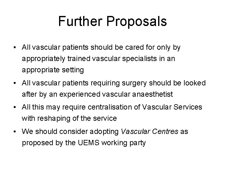 Further Proposals • All vascular patients should be cared for only by appropriately trained