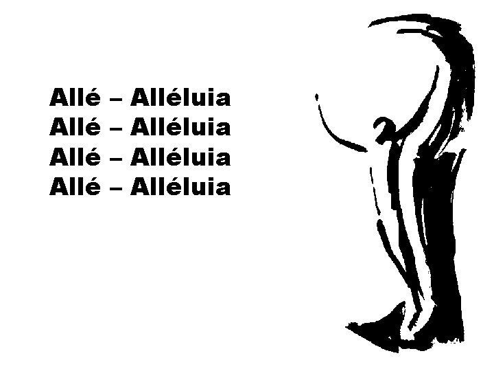 Allé – – Alléluia 