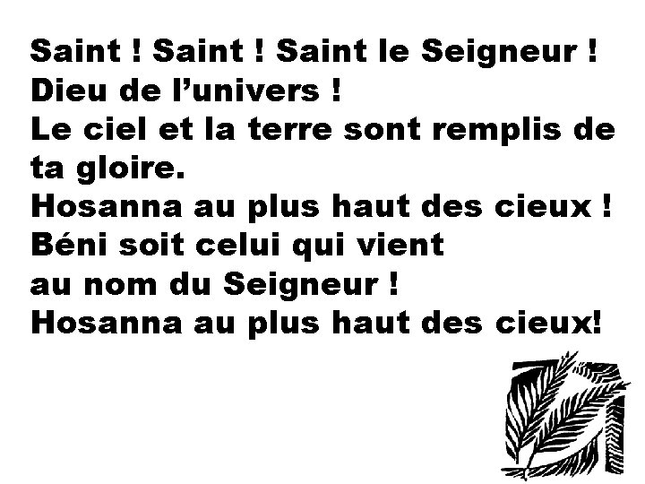 Saint ! Saint le Seigneur ! Dieu de l’univers ! Le ciel et la