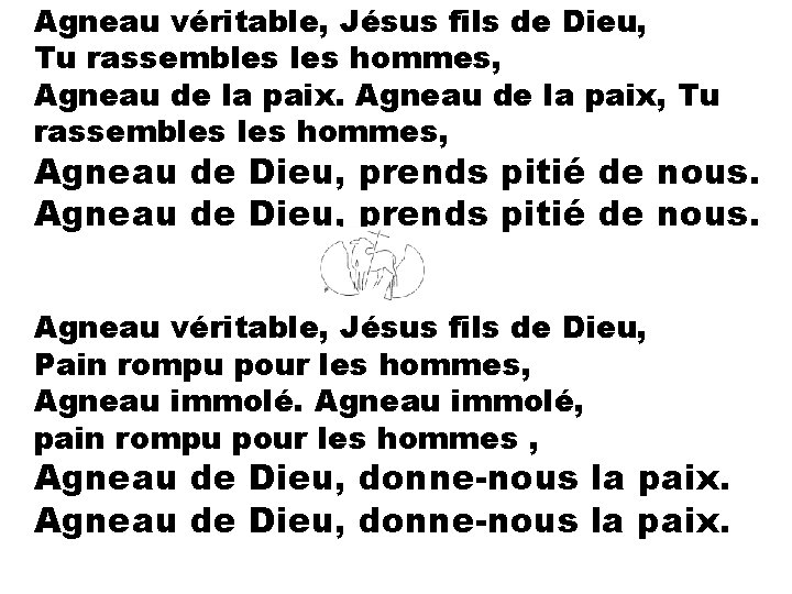 Agneau véritable, Jésus fils de Dieu, Tu rassembles hommes, Agneau de la paix, Tu
