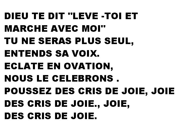 DIEU TE DIT "LEVE -TOI ET MARCHE AVEC MOI" TU NE SERAS PLUS SEUL,