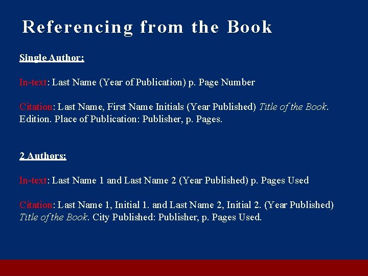 Referencing from the Book Single Author: In-text: Last Name (Year of Publication) p. Page