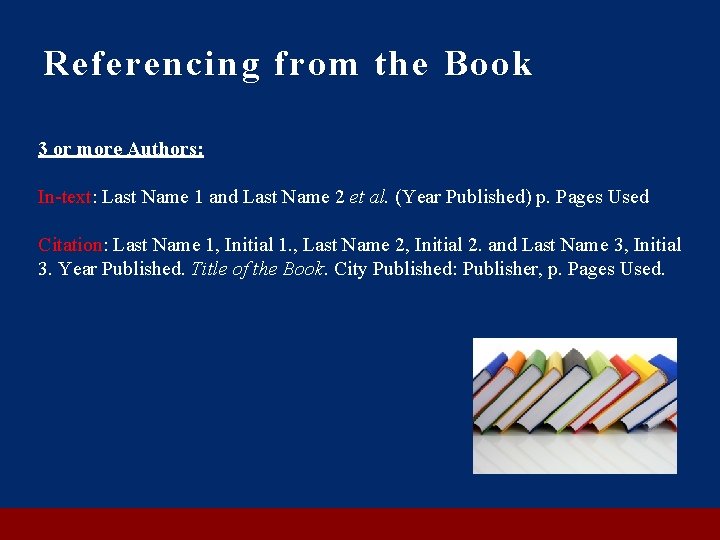 Referencing from the Book 3 or more Authors: In-text: Last Name 1 and Last