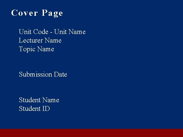 Cover Page Unit Code - Unit Name Lecturer Name Topic Name Submission Date Student