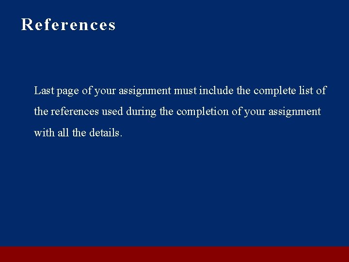 References Last page of your assignment must include the complete list of the references