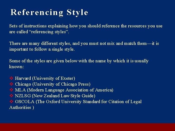 Referencing Style Sets of instructions explaining how you should reference the resources you use