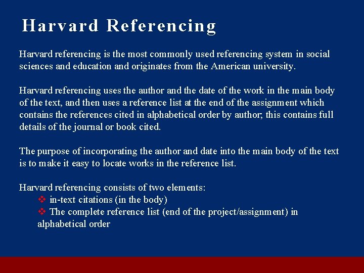 Harvard Referencing Harvard referencing is the most commonly used referencing system in social sciences