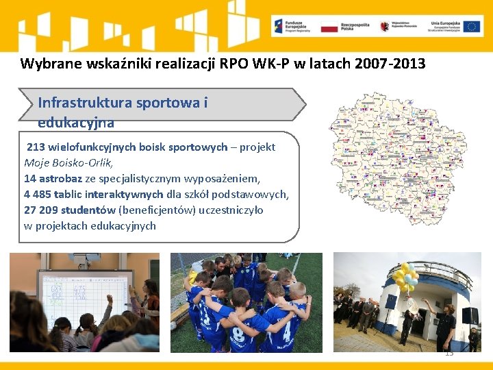 Wybrane wskaźniki realizacji RPO WK-P w latach 2007 -2013 Infrastruktura sportowa i edukacyjna 213
