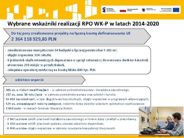 Wybrane wskaźniki realizacji RPO WK-P w latach 2014 -2020 Do tej pory zrealizowano projekty