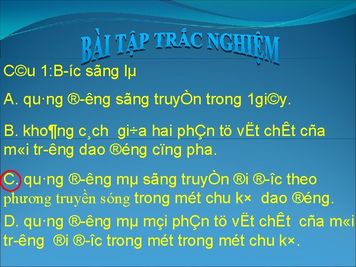 C©u 1: B íc sãng lµ A. qu·ng ® êng sãng truyÒn trong 1