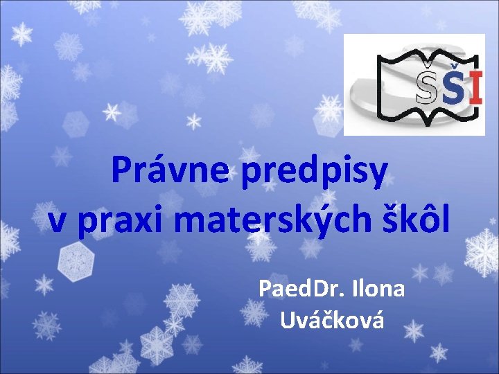 Právne predpisy v praxi materských škôl Paed. Dr. Ilona Uváčková 