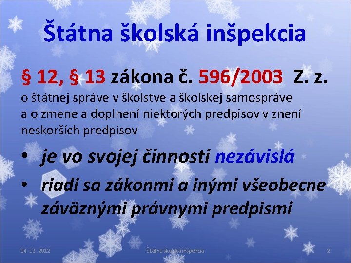 Štátna školská inšpekcia § 12, § 13 zákona č. 596/2003 Z. z. o štátnej