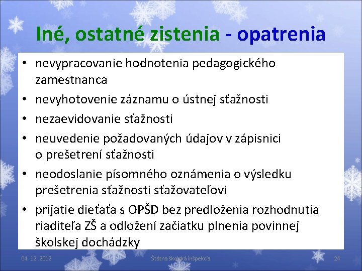 Iné, ostatné zistenia - opatrenia • nevypracovanie hodnotenia pedagogického zamestnanca • nevyhotovenie záznamu o