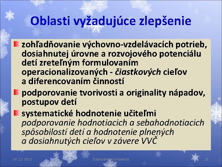 Oblasti vyžadujúce zlepšenie zohľadňovanie výchovno-vzdelávacích potrieb, dosiahnutej úrovne a rozvojového potenciálu detí zreteľným formulovaním