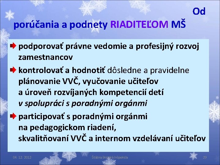 porúčania a podnety RIADITEĽOM MŠ Od podporovať právne vedomie a profesijný rozvoj zamestnancov kontrolovať