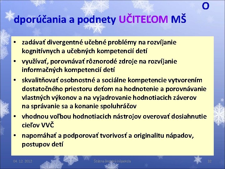 dporúčania a podnety UČITEĽOM MŠ O • zadávať divergentné učebné problémy na rozvíjanie kognitívnych