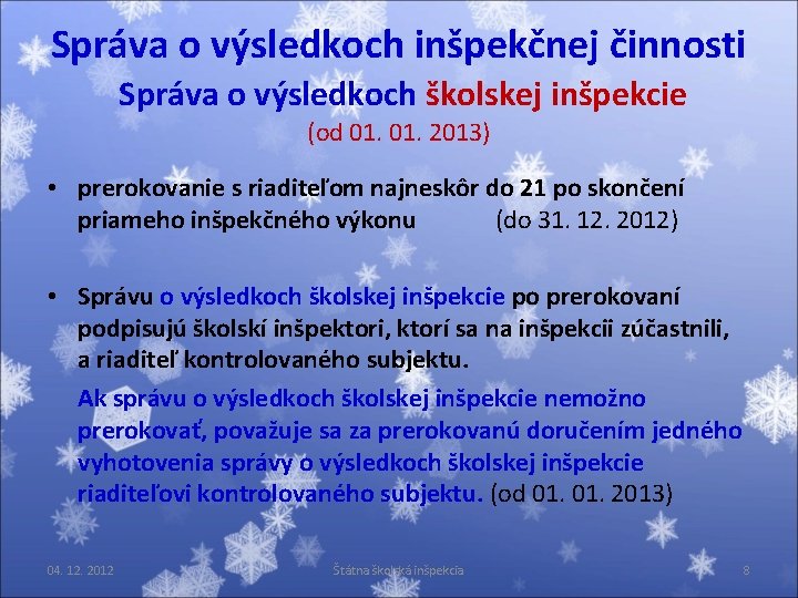 Správa o výsledkoch inšpekčnej činnosti Správa o výsledkoch školskej inšpekcie (od 01. 2013) •