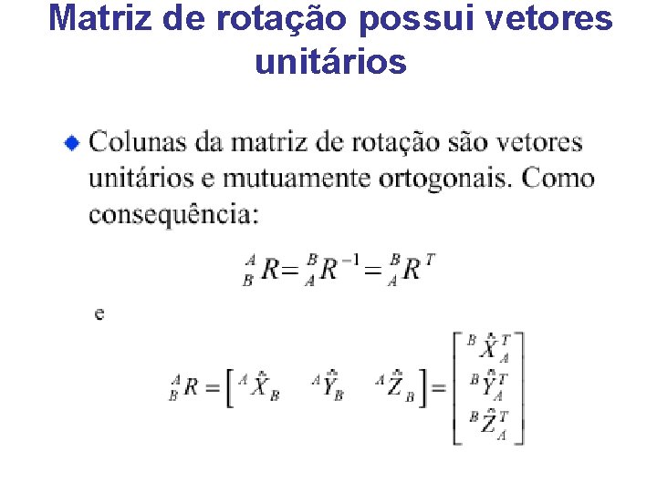 Matriz de rotação possui vetores unitários 