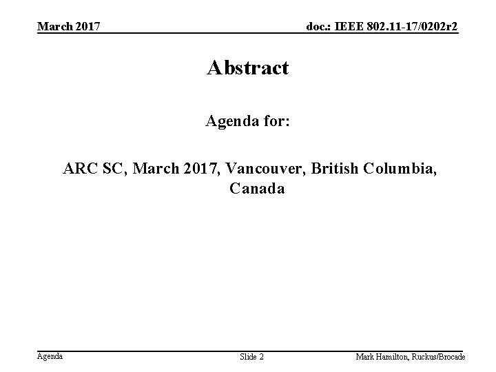 March 2017 doc. : IEEE 802. 11 -17/0202 r 2 Abstract Agenda for: ARC