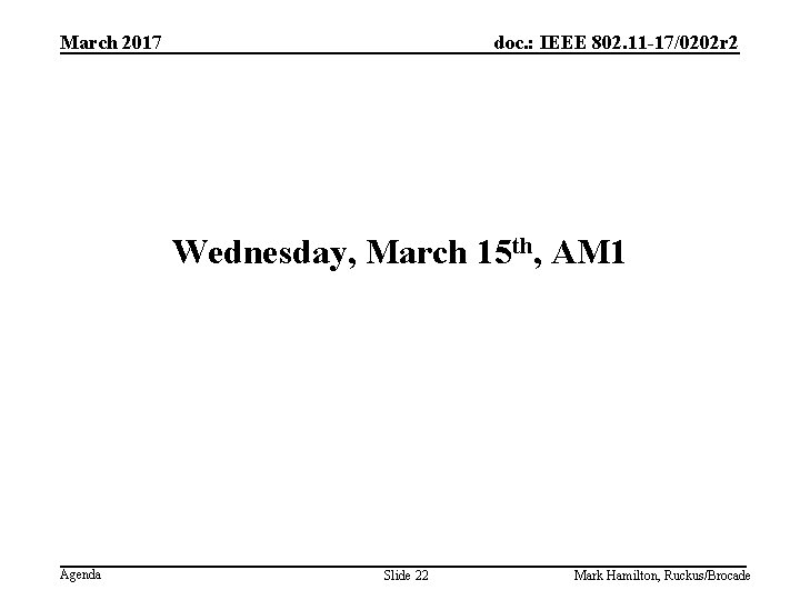 March 2017 doc. : IEEE 802. 11 -17/0202 r 2 Wednesday, March 15 th,