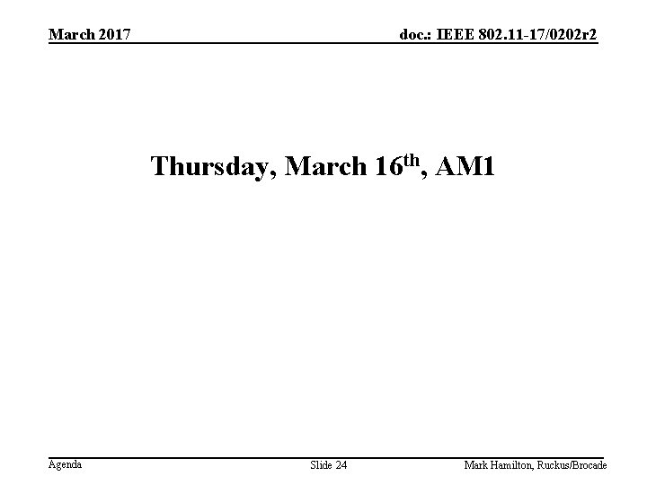 March 2017 doc. : IEEE 802. 11 -17/0202 r 2 Thursday, March 16 th,