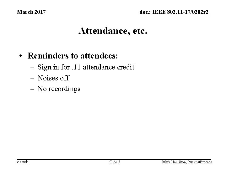 March 2017 doc. : IEEE 802. 11 -17/0202 r 2 Attendance, etc. • Reminders