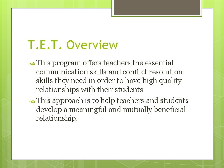 T. E. T. Overview This program offers teachers the essential communication skills and conflict