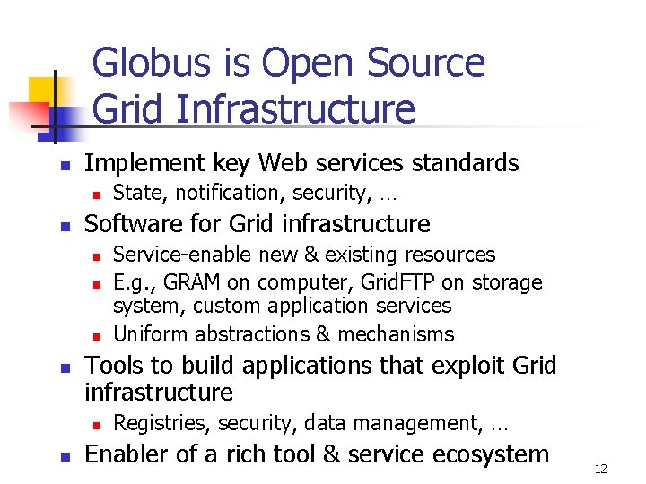 Globus is Open Source Grid Infrastructure n Implement key Web services standards n n