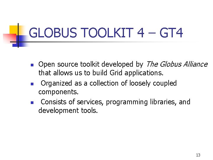 GLOBUS TOOLKIT 4 – GT 4 n n n Open source toolkit developed by