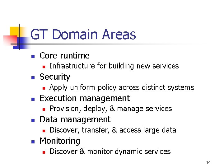 GT Domain Areas n Core runtime n n Security n n Provision, deploy, &