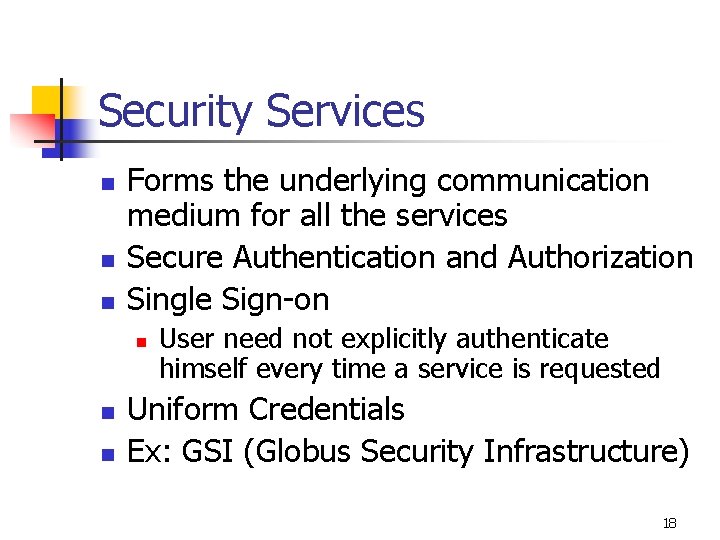 Security Services n n n Forms the underlying communication medium for all the services