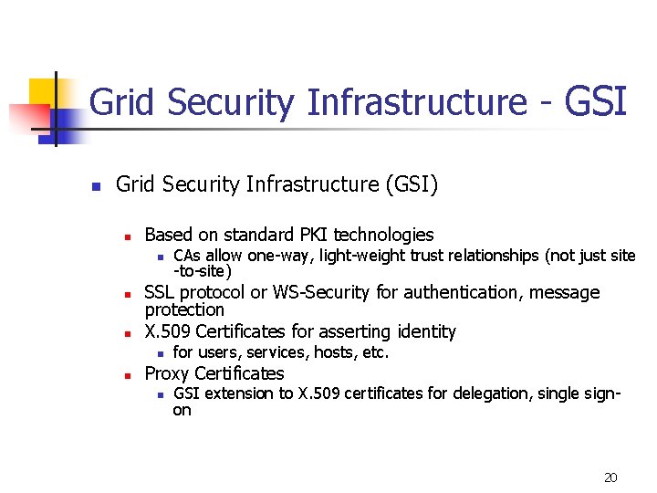 Grid Security Infrastructure - GSI n Grid Security Infrastructure (GSI) n Based on standard