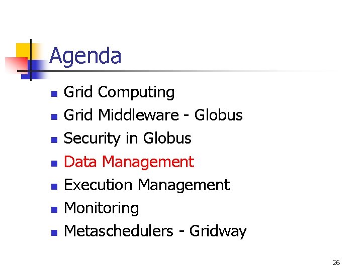 Agenda n n n n Grid Computing Grid Middleware - Globus Security in Globus