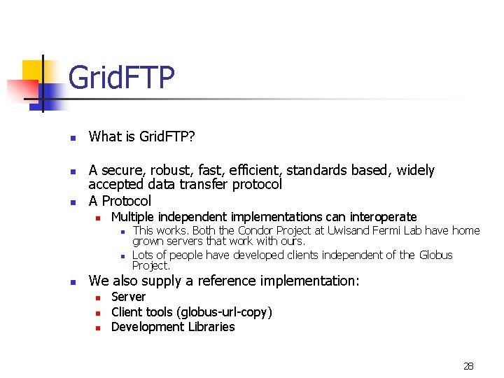Grid. FTP n n n What is Grid. FTP? A secure, robust, fast, efficient,