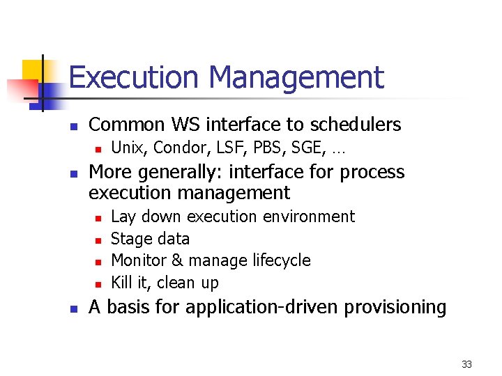 Execution Management n Common WS interface to schedulers n n More generally: interface for