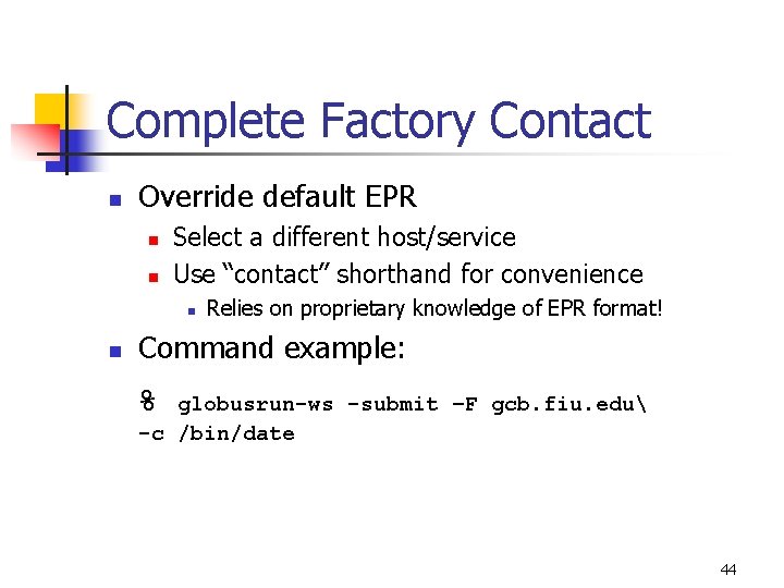 Complete Factory Contact n Override default EPR n n Select a different host/service Use