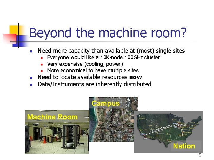 Beyond the machine room? n Need more capacity than available at (most) single sites