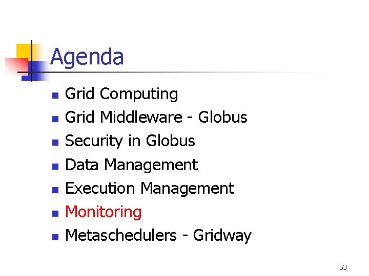Agenda n n n n Grid Computing Grid Middleware - Globus Security in Globus