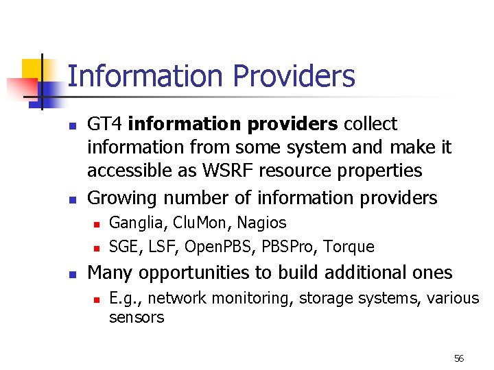 Information Providers n n GT 4 information providers collect information from some system and