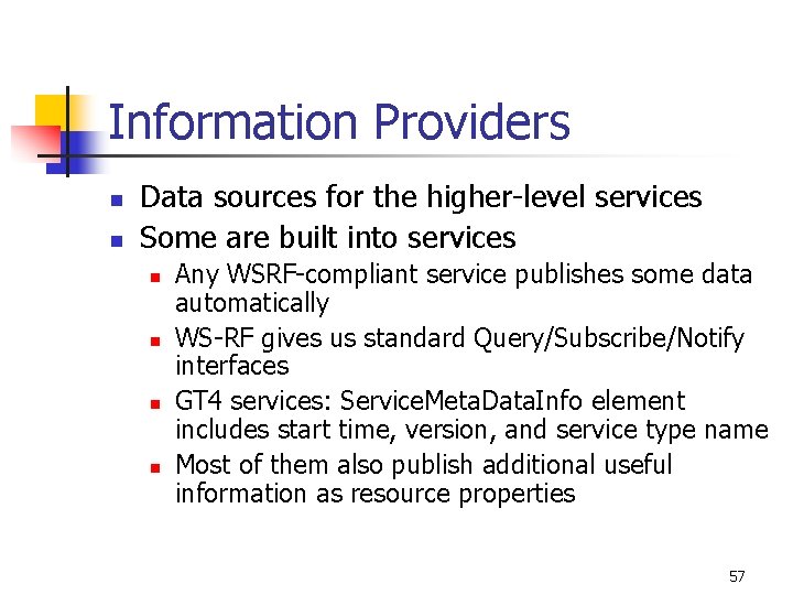 Information Providers n n Data sources for the higher-level services Some are built into