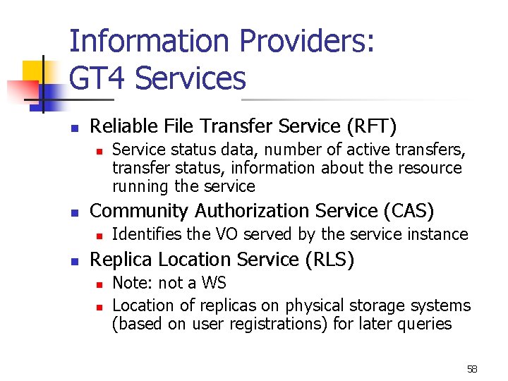 Information Providers: GT 4 Services n Reliable File Transfer Service (RFT) n n Community