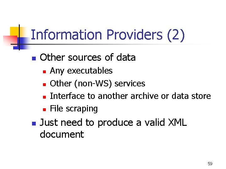 Information Providers (2) n Other sources of data n n n Any executables Other