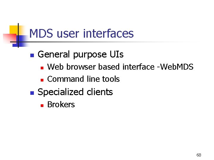 MDS user interfaces n General purpose UIs n n n Web browser based interface