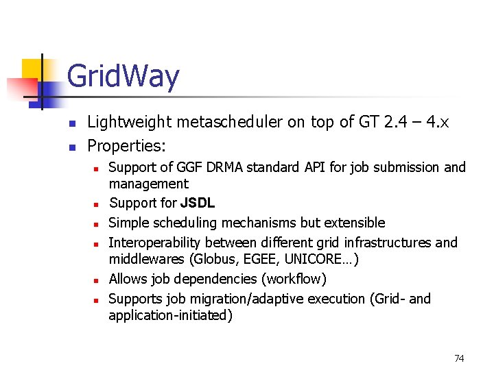 Grid. Way n n Lightweight metascheduler on top of GT 2. 4 – 4.