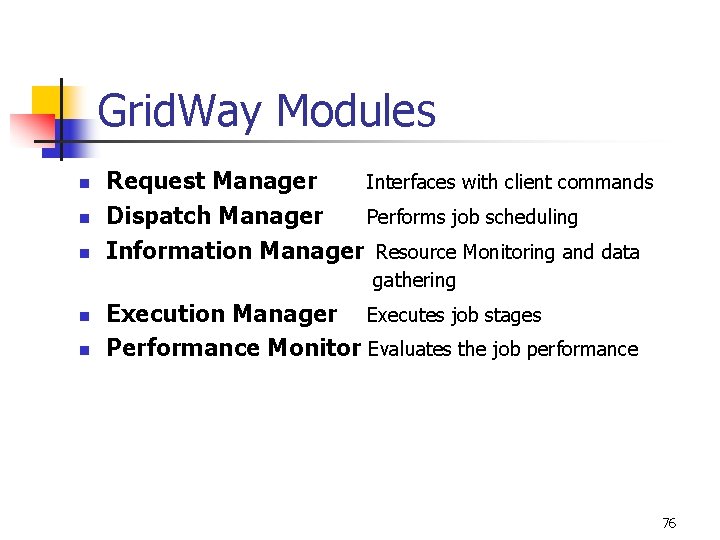 Grid. Way Modules n n n Request Manager Interfaces with client commands Dispatch Manager