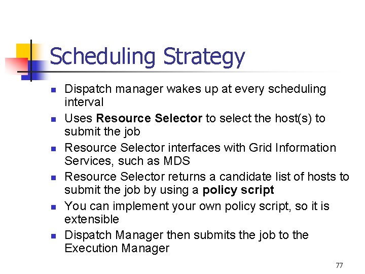 Scheduling Strategy n n n Dispatch manager wakes up at every scheduling interval Uses