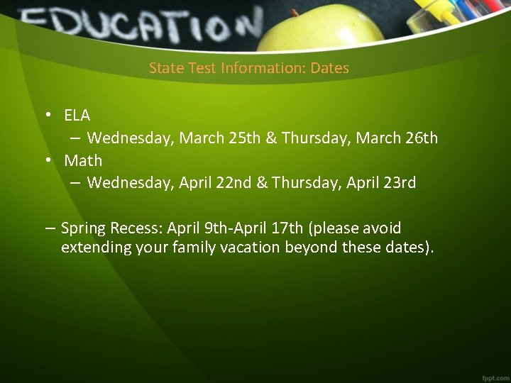 State Test Information: Dates • ELA – Wednesday, March 25 th & Thursday, March
