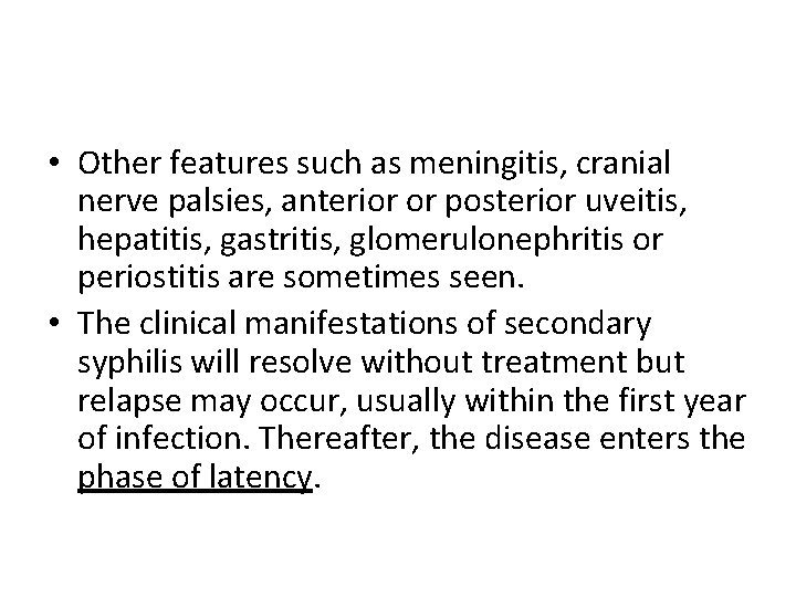  • Other features such as meningitis, cranial nerve palsies, anterior or posterior uveitis,